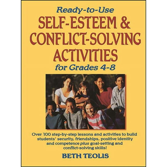 J-B Ed: Ready-To-Use Activities Ready-To-Use Self-Esteem & Conflict Solving Activities for Grades 4-8, Book 30, (Paperback)