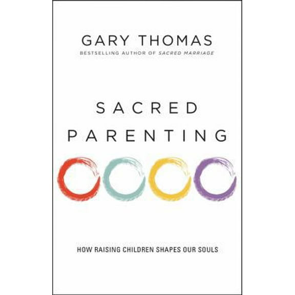 Pre-Owned Sacred Parenting: How Raising Children Shapes Our Souls (Paperback) 031034185X 9780310341857