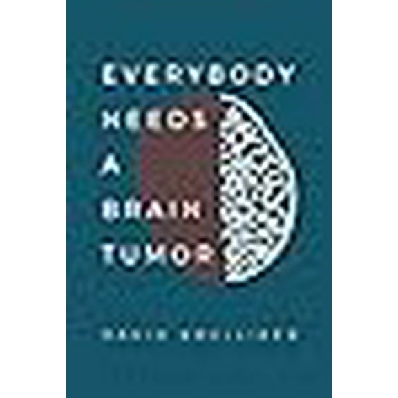 Everybody Needs a Brain Tumor (Paperback)