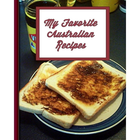 My Favorite Australian Recipes: 150 Pages to Keep Your Best Recipes
