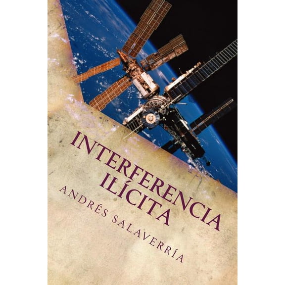 Interferencia ilcita: Una aproximacin a la vigilancia, transporte y distribucin de objetos valiosos, peligrosos y explosivos Spanish Edition Paperback 1979083797 9781979083799 Andrs Salave