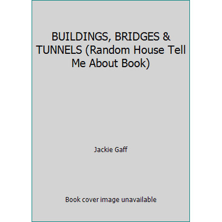 BUILDINGS, BRIDGES & TUNNELS (Random House Tell Me About Book) [Hardcover - Used]