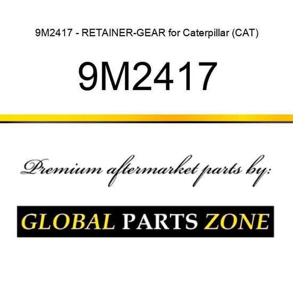 9M2417 - RETAINER-GEAR for Caterpillar (CAT)