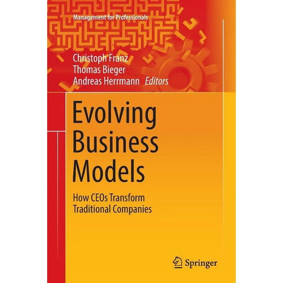Management for Professionals Evolving Business Models: How Ceos Transform Traditional Companies, (Paperback)