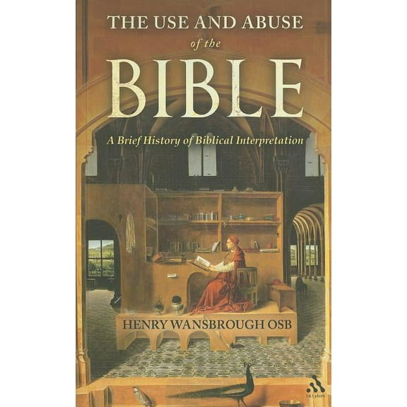 The Use and Abuse of the Bible: A Brief History of Biblical Interpretation, (Paperback)