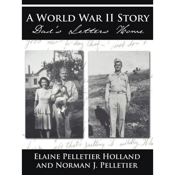 A World War II Story: Dad's Letters Home, (Paperback)