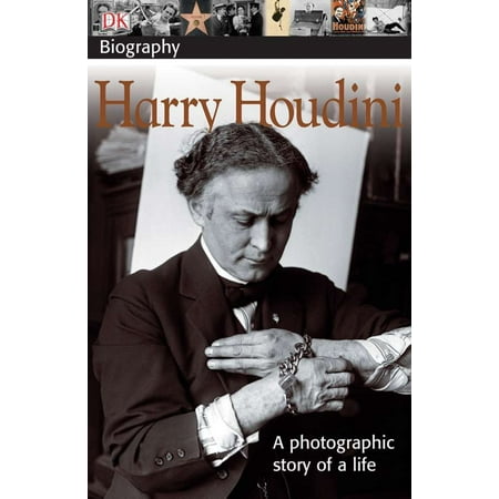DK Biography: Harry Houdini : A Photographic Story of a (Best Biography Of Houdini)
