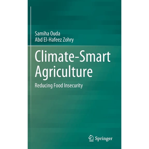Climate-Smart Agriculture: Reducing Food Insecurity, (Hardcover)
