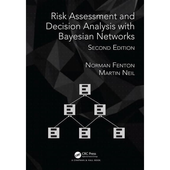 Risk Assessment and Decision Analysis with Bayesian Networks, (Hardcover)