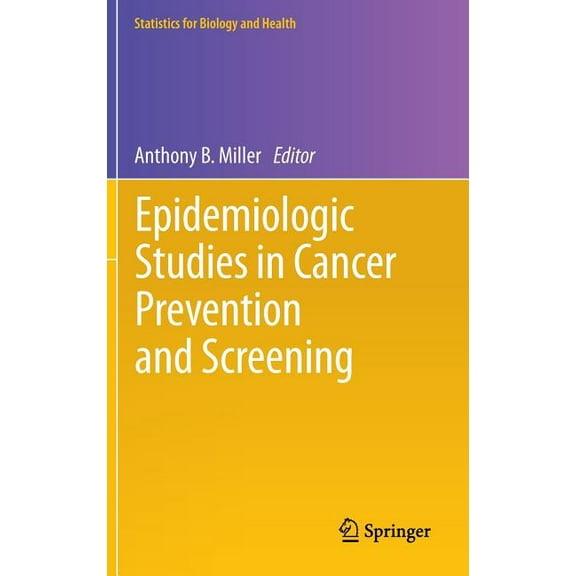 Statistics for Biology and Health Epidemiologic Studies in Cancer Prevention and Screening, Book 79, (Hardcover)