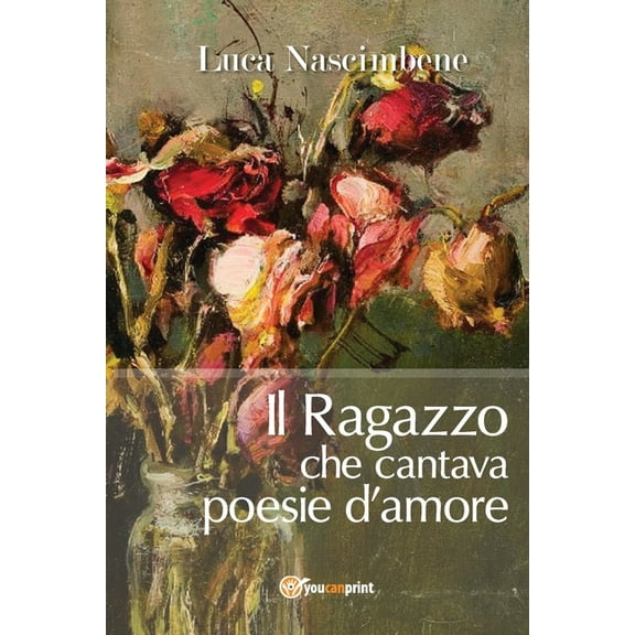 Il Ragazzo che cantava poesie d'amore (Paperback)