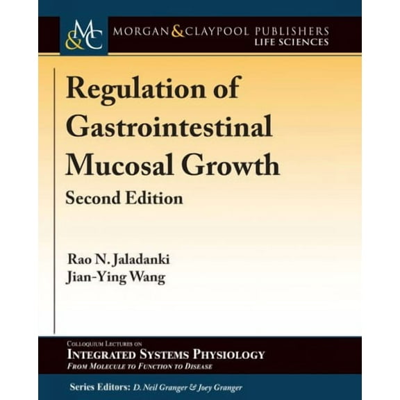 Colloquium Integrated Systems Physiology: From Molecule to Function to Disease: Regulation of Gastrointestinal Mucosal Growth: Second Edition (Paperback)