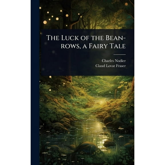 The Luck of the Bean-rows, a Fairy Tale, (Hardcover)