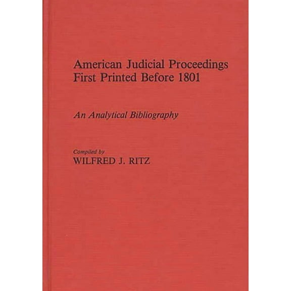 American Judicial Proceedings First Printed Before 1801: An Analytical Bibliography, (Hardcover)