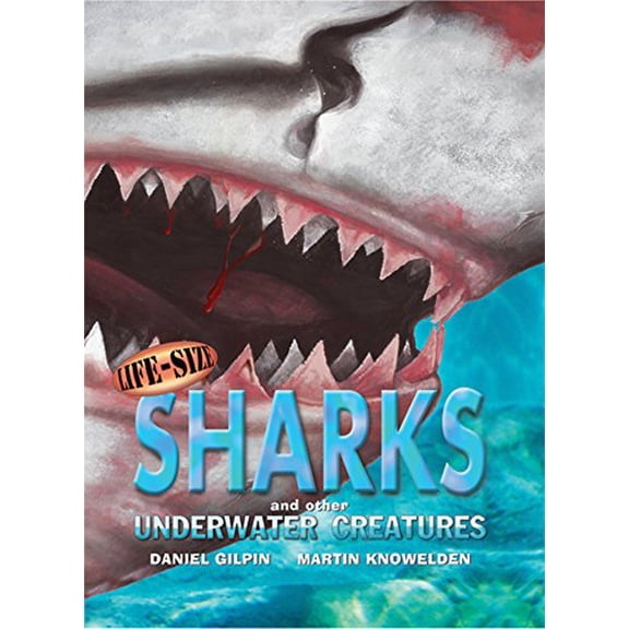 Pre-Owned Life-Size Sharks and Other Underwater Creatures (Hardcover) by Daniel Gilpin