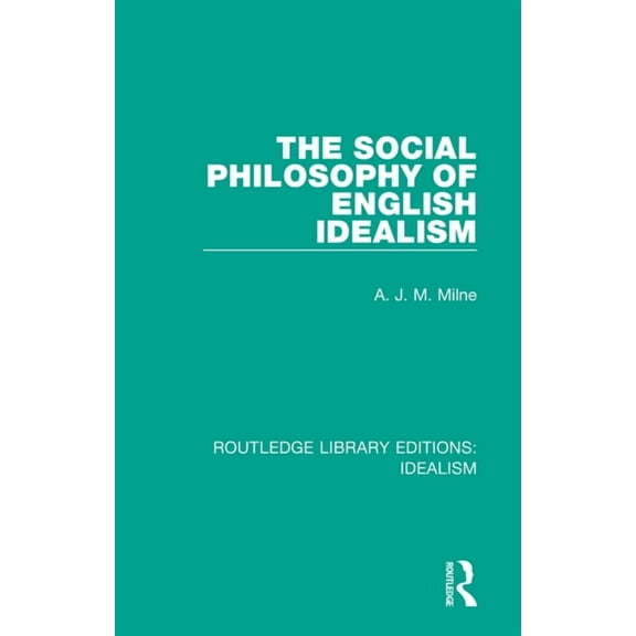 Routledge Library Editions: Idealism The Social Philosophy of English Idealism, (Paperback)