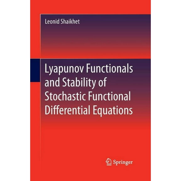 Lyapunov Functionals and Stability of Stochastic Functional Differential Equations, (Paperback)