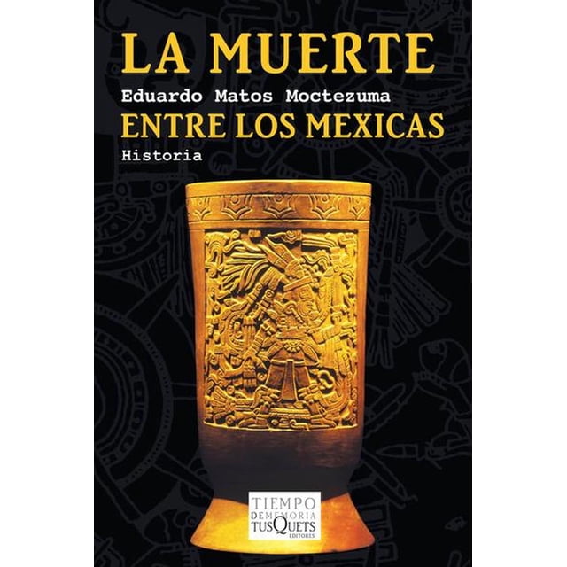 La muerte entre los mexicas Tusquets 9786074212198