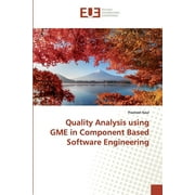 Quality Analysis using GME in Component Based Software Engineering (Paperback)