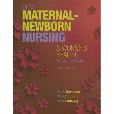 Olds' Maternal-Newborn Nursing & Women's Health Across the Lifespan