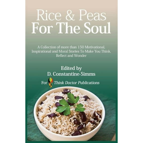 Rice and Peas for the Soul: Rice and Peas For The Soul 1 : A collection of 150 Motivational, Inspirational and Moral Stories To make You Think, Reflect and Wonder (Series #1) (Paperback)