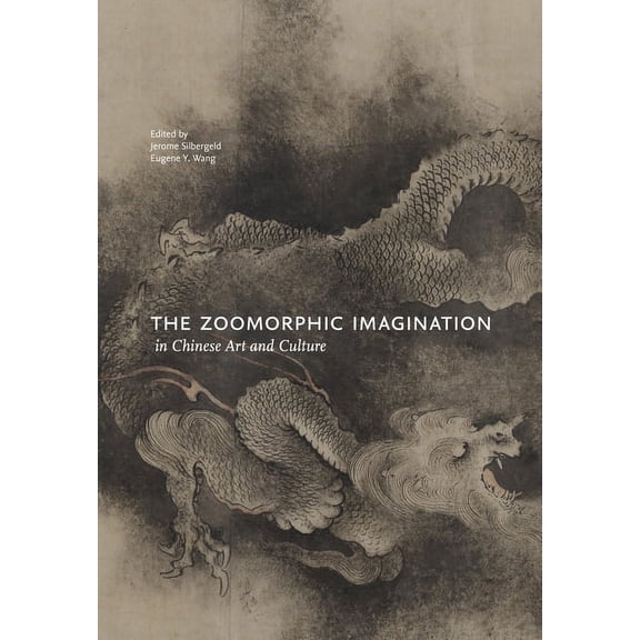 The Zoomorphic Imagination in Chinese Art and Culture (Hardcover)