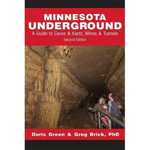 Minnesota Underground: A Guide to Caves & Karst, Mines & Tunnels (Second edition) (Paperback)