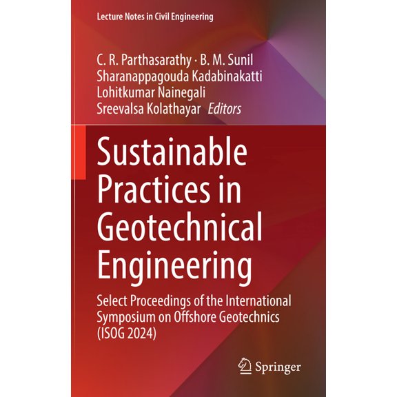 Lecture Notes in Civil Engineering Sustainable Practices in Geotechnical Engineering: Select Proceedings of the International Symposium on Offshore Geotech, Book 798, (Hardcover)