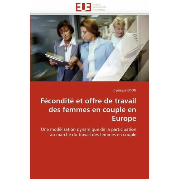 Omn.Univ.Europ.: Fécondité Et Offre de Travail Des Femmes En Couple En Europe (Paperback)
