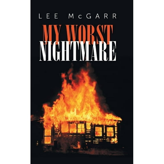 My Worst Nightmare: Those We Depended Upon, are Criminals, (Hardcover)