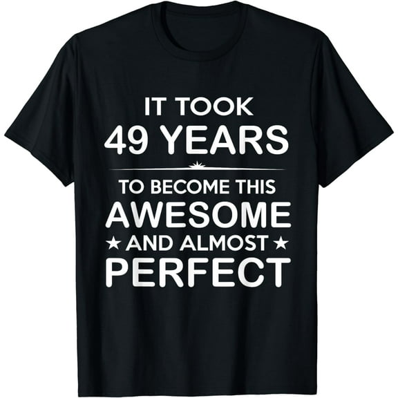 49 Year Old 49th Birthday Gift Ideas for Him Men Women Dad T-Shirt