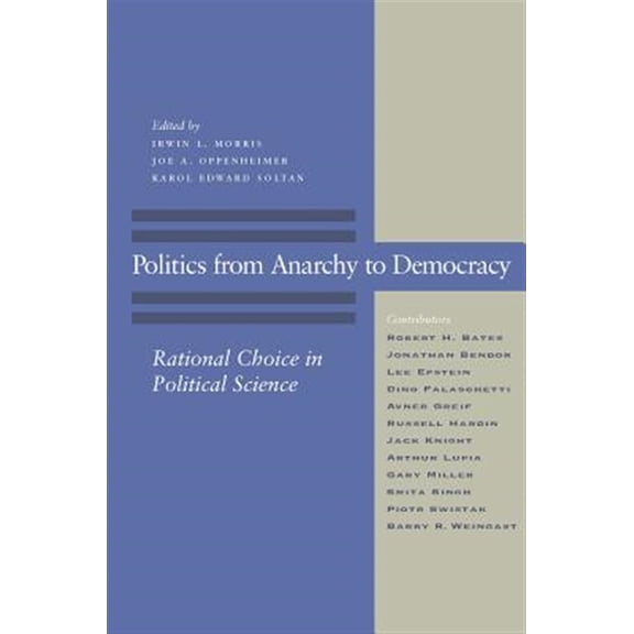 Pre-Owned Politics from Anarchy to Democracy : Rational Choice in Political Science (Paperback)