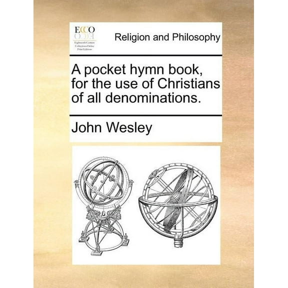 A Pocket Hymn Book, for the Use of Christians of All Denominations.