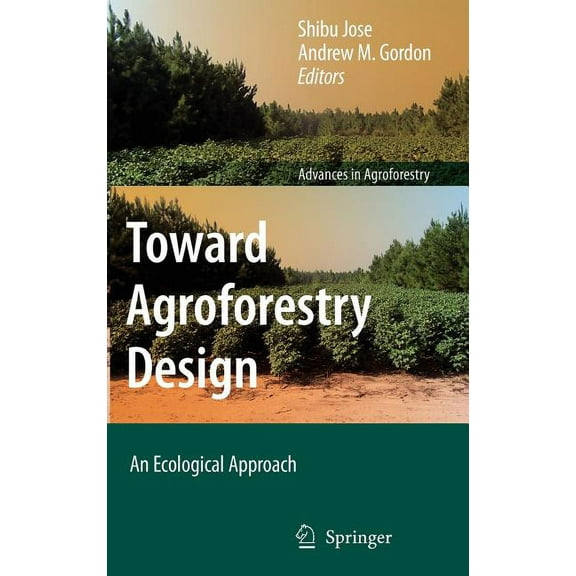 Advances in Agroforestry Toward Agroforestry Design: An Ecological Approach, Book 4, (Hardcover)