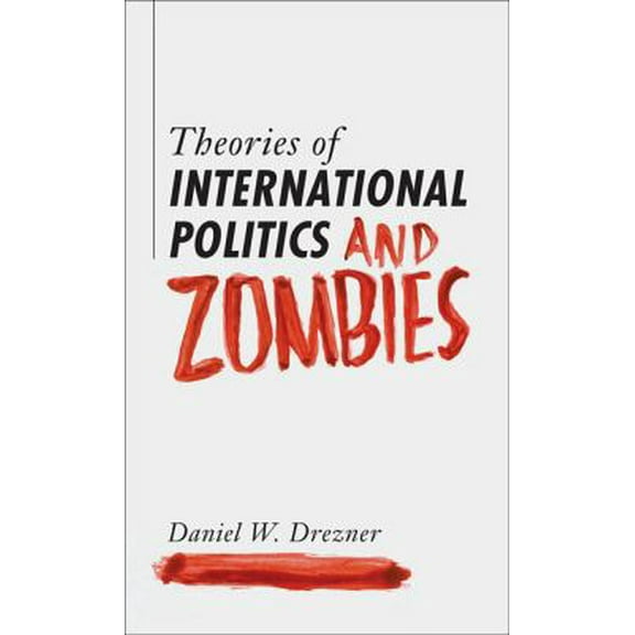 Pre-Owned Theories of International Politics and Zombies (Paperback) 0691147833 9780691147833