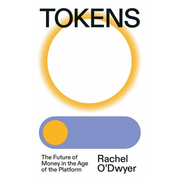 Tokens: The Future of Money in the Age of the Platform, (Paperback)