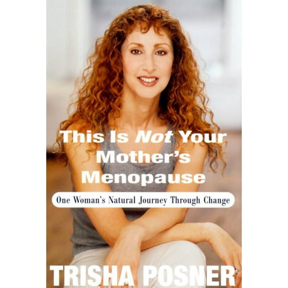 Pre-Owned This Is Not Your Mother's Menopause: One Woman's Natural Journey Through Change (Hardcover) 0375503986 9780375503986