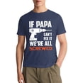 thumbnail image 2 of If Papa Can't Fix It We're All Screwed T-Shirt from Daughter Son Funny t-Shirt for Men, Navy Blue1 2XL, 2 of 4