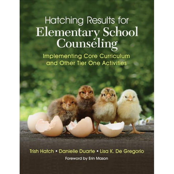 Hatching Results for Elementary School Counseling: Implementing Core Curriculum and Other Tier One Activities, (Paperback)