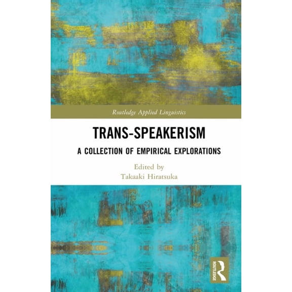 Routledge Applied Linguistics Trans-speakerism: A Collection of Empirical Explorations, (Hardcover)