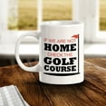 thumbnail image 2 of Signs ByLITA If We Are Not Home; Check The Golf Course 11oz Plastic Coffee Mug, 2 of 7