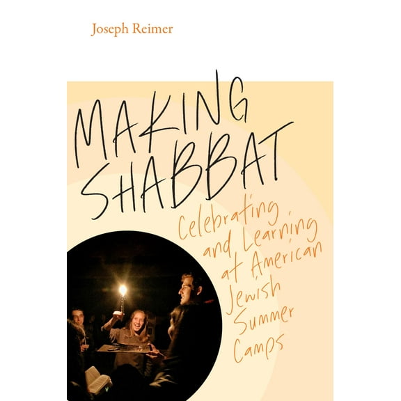 Mandel-Brandeis Series in Jewish Education: Making Shabbat : Celebrating and Learning at American Jewish Summer Camps (Paperback)