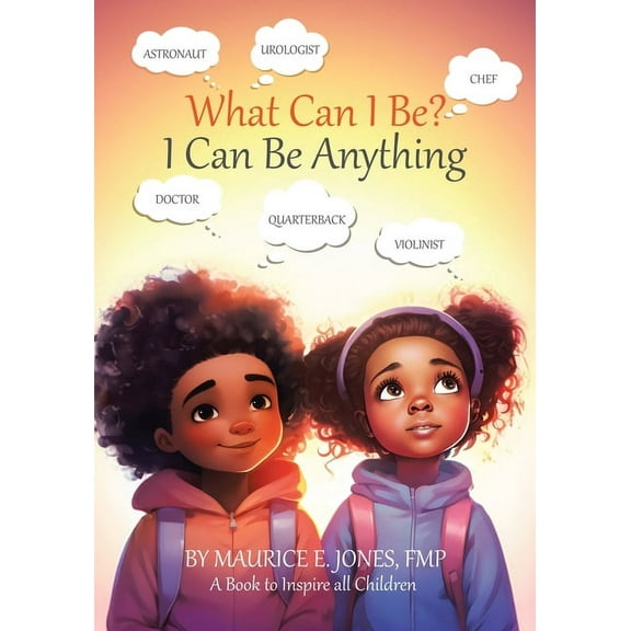 What Can I Be?: I Can Be Anything, (Paperback)