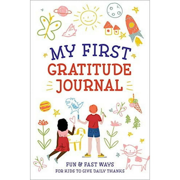My First Gratitude Journal: Fun and Fast Ways for Kids to Give Daily Thanks Paperback