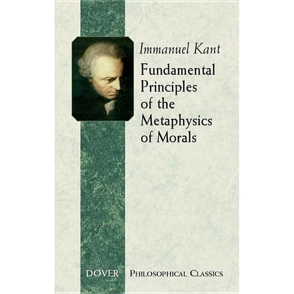 Dover Philosophical Classics: Fundamental Principles of the Metaphysics of Morals (Paperback)