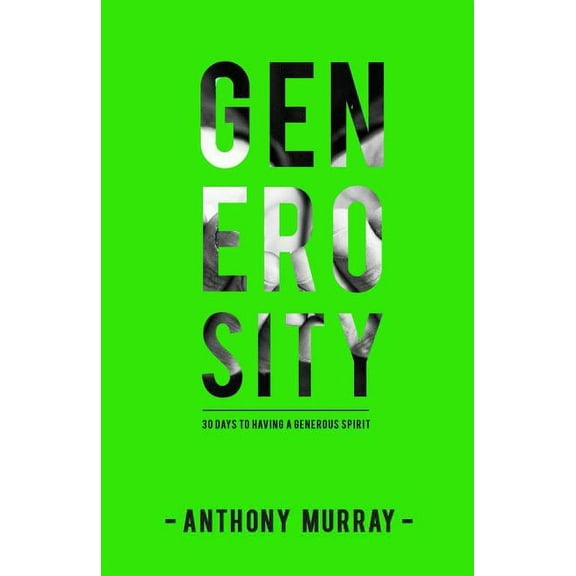 Generosity: 30 Days to Having a Generous Spirit (Paperback)