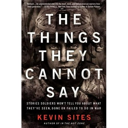 Pre-Owned The Things They Cannot Say: Stories Soldiers Won't Tell You about What They've Seen, Done or Failed to Do in War (Paperback) 0061990523 9780061990526