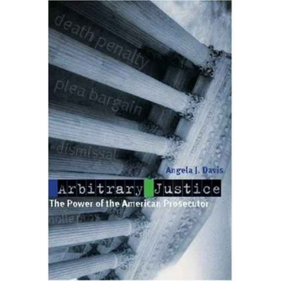 Pre-Owned Arbitrary Justice: The Power of the American Prosecutor (Hardcover) 0195177363 9780195177367