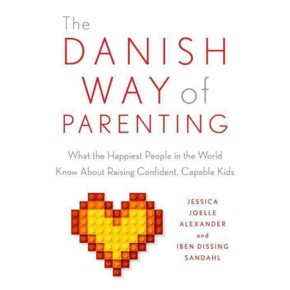 La Façon Danoise de la Parentalité, Jessica Joelle Alexander, Iben Dissing Sandahl Paperback