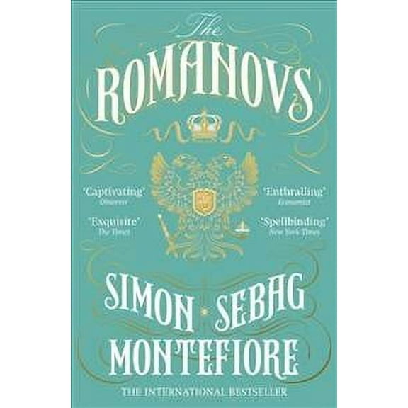 The Romanovs: The Story of Russia and its Empire 1613-1918 (Paperback) by Simon Sebag Montefiore